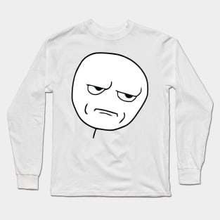 Are You Kidding Me Face Long Sleeve T-Shirt